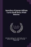 Speeches of George William Curtis [and] Henry Ward Beecher