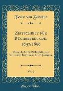 Zeitschrift Für Bücherfreunde, 1897/1898, Vol. 2: Monatshefte Für Bibliophilie Und Verwandte Interessen, Erster Jahrgang (Classic Reprint)