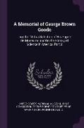 A Memorial of George Brown Goode: Together with a Selection of His Papers on Museums and on the History of Science in America, Part 2