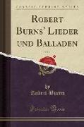 Robert Burns' Lieder und Balladen, Vol. 1 (Classic Reprint)