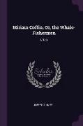 Miriam Coffin, Or, the Whale-Fishermen: A Tale