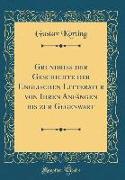 Grundriss Der Geschichte Der Englischen Litteratur Von Ihren Anfängen Bis Zur Gegenwart (Classic Reprint)