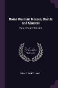 Some Russian Heroes, Saints and Sinners: Legendary and Historical