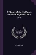 A History of the Highlands and of the Highland Clans, Volume 1