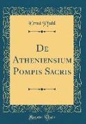 De Atheniensium Pompis Sacris (Classic Reprint)