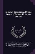 Monthly Consular and Trade Reports, Volume 40, Issues 144-147