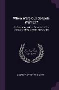When Were Our Gospels Written?: An Argument, with a Narrative of the Discovery of the Sinaitic Manuscript