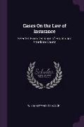 Cases on the Law of Insurance: Selected from Decisions of English and American Courts