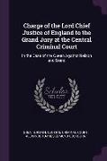 Charge of the Lord Chief Justice of England to the Grand Jury at the Central Criminal Court: In the Case of the Queen Against Nelson and Brand