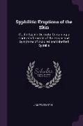 Syphilitic Eruptions of the Skin: Or, the Syphilo-Dermata. Containing a Contrasted Parallel of the Stages and Symptoms of Acquired and Inherited Syphi