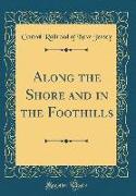 Along the Shore and in the Foothills (Classic Reprint)