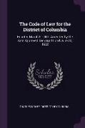 The Code of Law for the District of Columbia: Enacted March 3, 1901, Amended by the Acts Approved January 31 and June 30, 1902
