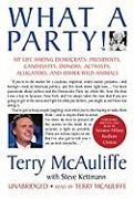 What a Party!: My Life Among Democrats: Presidents, Candidates, Donors, Activists, Alligators, and Other Wild Animals