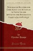 Nürnberger Ratsverlässe Über Kunst und Künstler im Zeitalter der Spätgotik und Renaissance (1449) 1474-1618 (1633), Vol. 1 (Classic Reprint)