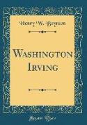 Washington Irving (Classic Reprint)