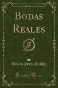 Bodas Reales (Classic Reprint)