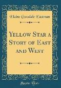 Yellow Star a Story of East and West (Classic Reprint)