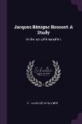 Jacques Bénigne Bossuet: A Study: Ecclesiastical Biographies