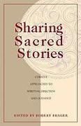 Sharing Sacred Stories: Current Approaches to Spiritual Direction and Guidance