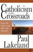 Catholicism at the Crossroads