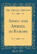 Afoot and Awheel in Europe (Classic Reprint)