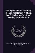 History of Hadley, Including the Early History of Flatfield, South Hadley, Amherst and Granby, Massachusetts