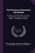 The Romance of Alexander and Roxana: Being One of the Alexandrian Romances, Alexander the Prince, Alexander the King & Alexander and Roxana