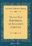Minna Von Barnhelm, or Soldier's Fortune (Classic Reprint)