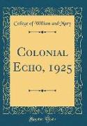 Colonial Echo, 1925 (Classic Reprint)