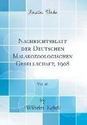 Nachrichtsblatt der Deutschen Malakozoologischen Gesellschaft, 1908, Vol. 40 (Classic Reprint)