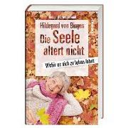 Hildegard von Bingen - Die Seele altert nicht