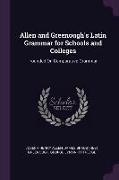 Allen and Greenough's Latin Grammar for Schools and Colleges: Founded on Comparative Grammar