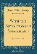 With the Abyssinians in Somaliland (Classic Reprint)