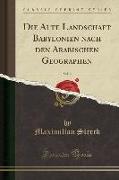 Die Alte Landschaft Babylonien nach den Arabischen Geographen, Vol. 2 (Classic Reprint)
