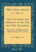 The Connexion and Harmony of the Old and New Testament