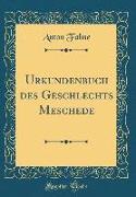 Urkundenbuch des Geschlechts Meschede (Classic Reprint)