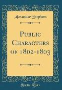 Public Characters of 1802-1803 (Classic Reprint)