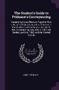 The Student's Guide to Prideaux's Conveyancing: Comprising Notes Thereon, Together with a Set of Test Questions and an Epitome of the Vendors' and Pur