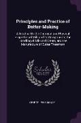 Principles and Practice of Butter-Making: A Treatise on the Chemical and Physical Properties of Milk and Its Components, the Handling of Milk and Crea