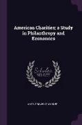 American Charities, A Study in Philanthropy and Economics
