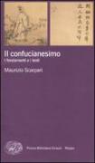 Il confucianesimo. I fondamenti e i testi