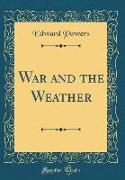 War and the Weather (Classic Reprint)