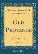 Old Provence, Vol. 1 of 2 (Classic Reprint)