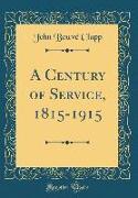 A Century of Service, 1815-1915 (Classic Reprint)