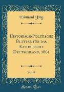Historisch-Politische Blätter für das Katholische Deutschland, 1861, Vol. 48 (Classic Reprint)