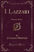 I Lazzari: Romanzo Storico (Classic Reprint)