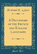 A Dictionary of the French and English Languages (Classic Reprint)