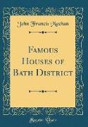 Famous Houses of Bath District (Classic Reprint)