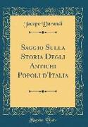 Saggio Sulla Storia Degli Antichi Popoli d'Italia (Classic Reprint)