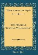 Die Moderne Tendenz-Wissenschaft (Classic Reprint)